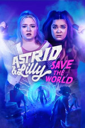 مسلسل Astrid and Lilly Save the World 2022 مترجم اون لاين