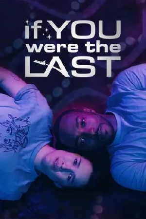 فيلم If You Were the Last 2023 مترجم بجودة HD