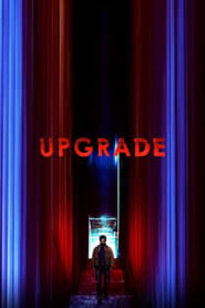 مشاهدة فيلم Upgrade 2018 مترجم اون لاين