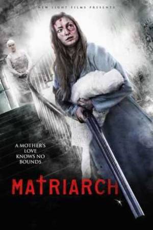 مشاهدة فيلم Matriarch 2018 مترجم اون لاين