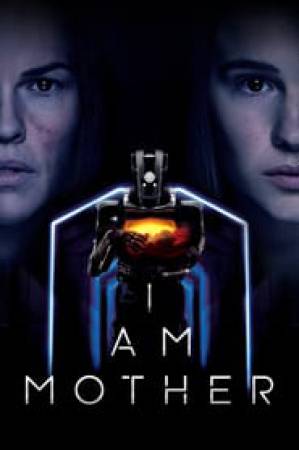 فيلم I Am Mother 2019 مترجم اون لاين