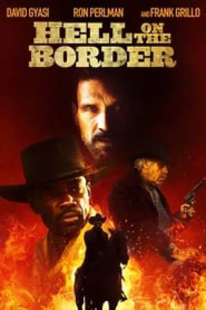 فيلم Hell on the Border 2019 مترجم اون لاين